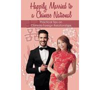 Happily Married To A Chinese National: Practical Tips On Chinese-Foreign Relationships