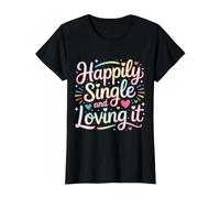 Happily Single and Loving It Relation indépendante |- T-Shirt Graphique avec Valeur, Femme, Noir, L