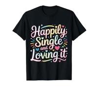Happily Single and Loving It Relation indépendante |- T-Shirt Graphique avec Valeur, Homme, Noir, S