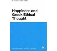 Happiness and Greek Ethical Thought, Continuum Studies in Ancient Philosophy M. Andrew Holowchak (Auteur)