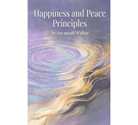 Happiness and Peace Principles: The 12 Essential Paths to Lasting Joy and Inner Calm