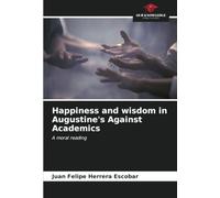 Happiness and wisdom in Augustine's Against Academics: A moral reading