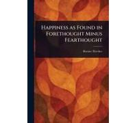 Happiness As Found In Forethought Minus Fearthought