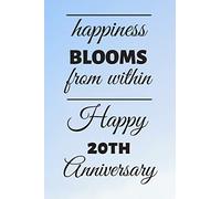 Happiness Blooms from within Happy 20th Anniversary: 20 Year Old Anniversary Gift Journal / Notebook / Diary / Unique Greeting Card Alternative
