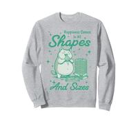 Happiness Comes in All Shapes and Sizes Funny Meme Cat Sweatshirt