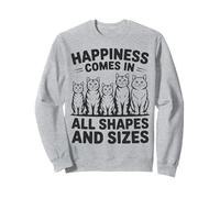 Happiness Comes in All Shapes and Sizes Funny Meme Cat Sweatshirt
