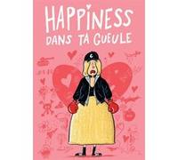 Happiness dans ta gueule Pascal Valty (Dessinateur), Emmanuelle Uzan (Auteur)