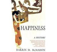 Happiness Darrin M. McMahon (Auteur)