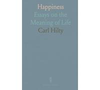 Happiness: Essays on the Meaning of Life