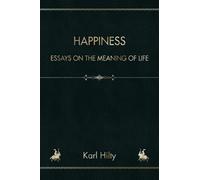 Happiness: Essays on the Meaning of Life