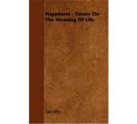 Happiness - Essays on the Meaning of Life Hilty, Carl, Neil, Marion Harris (Auteur)