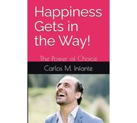 Happiness Gets in the Way!: The Power of Choice