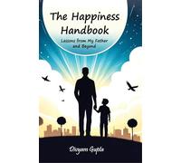Happiness Handbook : Lessons from My Father and Beyond