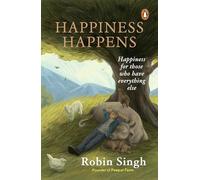 Happiness Happens: Happiness For Those Who Have Everything Else