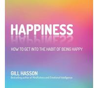Happiness: How to Get Into the Habit of Being Happy