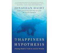 Happiness Hypothesis: Finding Modern Truth in Ancient Wisdom