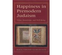 Happiness in Premodern Judaism by Hava TiroshSamuelson Hava TiroshSamuelson (Auteur)