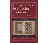 Happiness in Premodern Judaism: Virtue, Knowledge, and Well-being