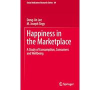 Happiness in the Marketplace: A Study of Consumption, Consumers and Wellbeing