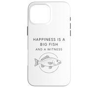 Happiness is A Big Fish and A Witness - Pêcheur Amusant Coque pour iPhone 16 Pro Max
