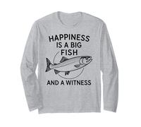 Happiness is A Big Fish and A Witness - Pêcheur Amusant Manche Longue