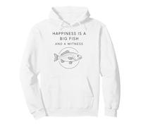 Happiness is A Big Fish and A Witness - Pêcheur Amusant Sweat à Capuche
