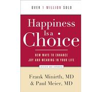 Happiness Is a Choice, rev. and exp. ed.: New Ways To Enhance Joy And Meaning In Your Life