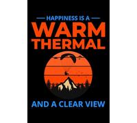 Happiness is a Warm Thermal and a Clear View: Paragliding Air Sports Journal Notebook for Writing