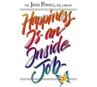 Happiness is an Inside Job by John Powell John S. J. Powell (Auteur)