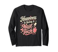 Happiness is Being A Nail Tech Beauté Humour Manche Longue