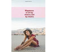 Happiness Is Not By Chance, But By Choice.: Motivational Notebook, Journal, Diary (110 Pages, Blank, 6 X 9)