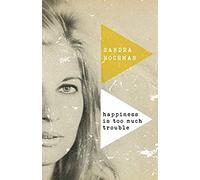 Happiness Is Too Much Trouble