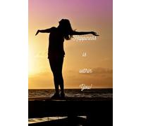 Happiness Is Within You!: Motivational Inspirational Notebook
