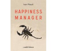 Happiness manager - Ivan Peault - L'arbre Vengeur - broché - Nouvelles