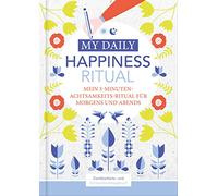 Happiness Tagebuch | Dein tägliches Ritual für mehr Glück und Dankbarkeit | 3 Minuten für Achtsamkeit mit Ritualen für morgens und abends | Glückstagebuch | daily journal