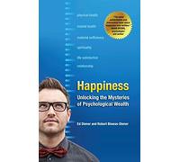 Happiness: Unlocking the Mysteries of Psychological Wealth