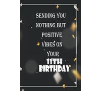 Happy 11th Birthday: Sending You Nothing But Positive Vibes On Your 11th Birthday