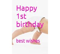 Happy 1st birthday: best wishes