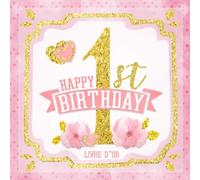 Happy 1st Birthday Livre d'Or: Joyeux Anniversaire I Félicitations et Souvenirs I Vintage Rose Gold Anniversaire Decoration 1 an Fille I Félicitations Écrites I Les Plus Belles Photos I Idée Cadeau