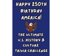 Happy 250th Birthday America! The Ultimate U.S. History & Culture Trivia Challenge