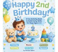 Happy 2nd Birthday! Activity Book for Boys: Fun and Easy Activities for Kids Ages 2-3 to Build Early Skills, Including Tracing, Mazes, Spot the Differences, Color by Number, and More