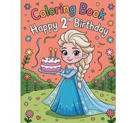 Happy 2nd Birthday Coloring Book for Girls: Princess Birthday Party with Cake, Balloons, and Fun Scenes