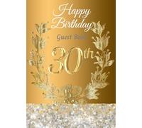 Happy 30th Birthday Guest Book: Birthday Anniversary Celebration Register. Elegant Keepsake Memory Book Gift/with Gift Log and Photo Pages. Glittering ... Crystals on Festive Gold Cover. 7x10 inches.