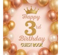 Happy 3rd Birthday Guest Book: A Pink and Gold Keepsake for Your Toddler’s Birthday Celebration - Guest Sign-In Pages, Wishes, Growth Tracker, Gift Log, and Photo Memories