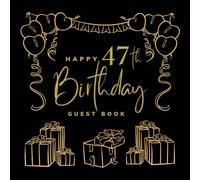Happy 47th Birthday Guest Book: Birthday Party Sign Book For Adults With Blank Pages For Write Best Wishes And Messages, Paste Photo - Visitors scrapbook For Family And Friends