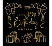 Happy 49th Birthday Guest Book: Birthday Party Sign Book For Adults With Blank Pages For Write Best Wishes And Messages, Paste Photo - Visitors scrapbook For Family And Friends