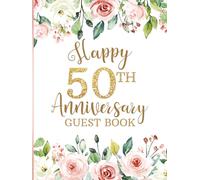 Happy 50th Anniversary Guest Book: Party Sign-In Messages for Fiftieth Celebration. Keepsake Memory for Couples. Pink & White Flowers Design
