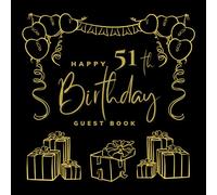 Happy 51th Birthday Guest Book: Birthday Party Sign Book For Adults With Blank Pages For Write Best Wishes And Messages, Paste Photo - Visitors scrapbook For Family And Friends