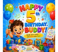 Happy 5th Birthday, Buddy! Grab Your Colors and Have Some Fun!: A Fun Birthday Coloring Book for 5-Year-Old Boys with Cute Illustrations, Creative Activities, and Imaginative Play