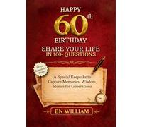 Happy 60th Birthday; The Journey So Far, Share Your Life in 100+ Questions, Tell Me Your Story (60th Birthday Gifts): A Special Keepsake to Capture Memories, Wisdom, and Stories for Generations